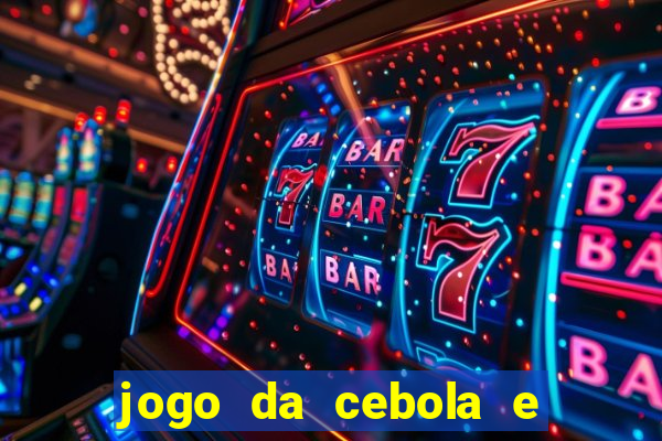 jogo da cebola e da berinjela